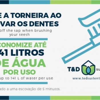 TD ADESIVOS - FECHE A TORNEIRA AO ESCOVAR OS DENTES