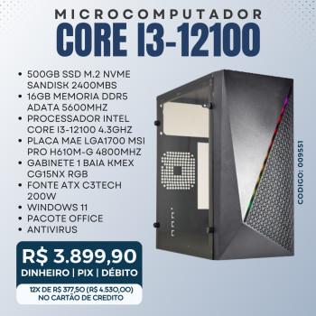 MICROCOMPUTADOR INTEL CORE I3 12100 4.3GHZ/16GB DDR5 5600MHZ/SSD 500GB M.2 NVME
