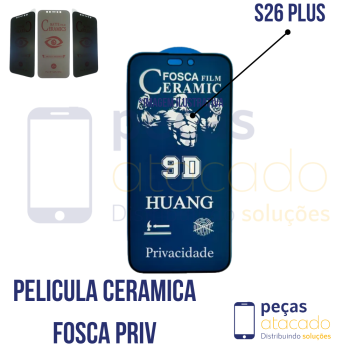 P-0113 PELICULA SAMSUNG S26 PLUS CERAMICA FOSCA PRIVACIDADE