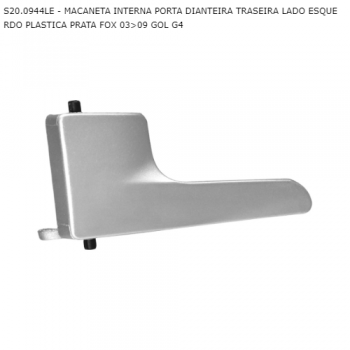 MACANETA INTERNA VW FOX 03>09 GOL G4 PORTA DIANTEIRA TRASEIRA LADO ESQUERDO PLASTICA PRATA SIMILAR: S200944LE