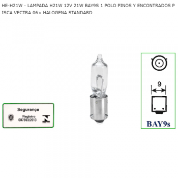 LAMPADA H21W 12V 21W BAY9S 1 POLO PINOS Y ENCONTRADOS PISCA VECTRA 06> HALOGENA STANDARD SIMILAR: HEH21W