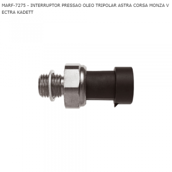 INTERRUPTOR OLEO GM ASTRA CORSA MONZA VECTRA KADETT TRIPOLAR SIMILAR: MARF7275 SIMILAR: RHO3375