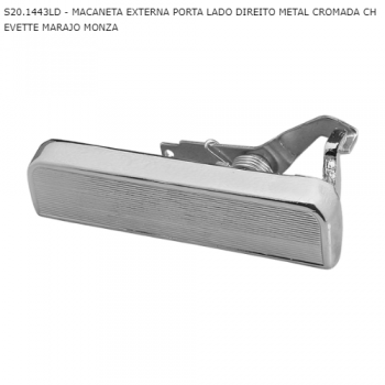 MACANETA EXTERNA GM CHEVETTE MARAJO MONZA PORTA LADO DIREITO METAL CROMADA SIMILAR: S201443LD