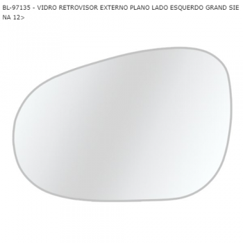 VIDRO RETROVISOR FIAT GRAND SIENA 12> EXTERNO PLANO LADO ESQUERDO SIMILAR: BL97133