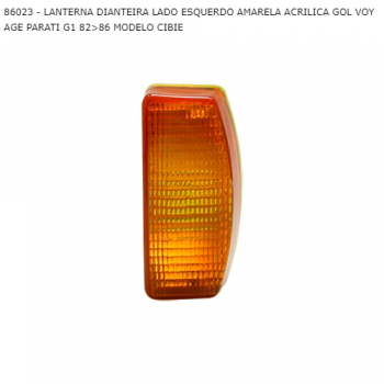 LANTERNA DIANTEIRA VW GOL VOYAGE PARATI G1 82>86 MODELO CIBIE LADO ESQUERDO AMARELA ACRILICA SIMILAR: 86023
