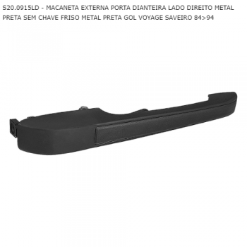 MACANETA EXTERNA VW GOL VOYAGE SAVEIRO 84>94 PORTA TRASEIRA LADO ESQUERDO METAL PRETA SEM CHAVE FRISO METAL PRETA