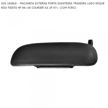 MACANETA EXTERNA FORD FIESTA 4P 96>06 COURIER KA 2P 97> (COM FURO) PORTA DIANTEIRA TRASEIRA LADO ESQUERDO SIMILAR: S201608LE SIMILAR: UN30435 SIMILAR: CIL10027