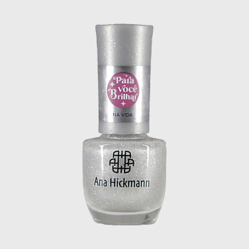 ESMALTE ANA HICKMANN PRA VOCÊ BRILHAR NA VIDA