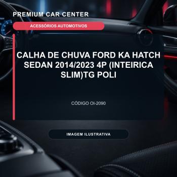 CALHA DE CHUVA FORD KA HATCH SEDAN 2014/2023 4P (INTEIRICA SLIM)TG POLI