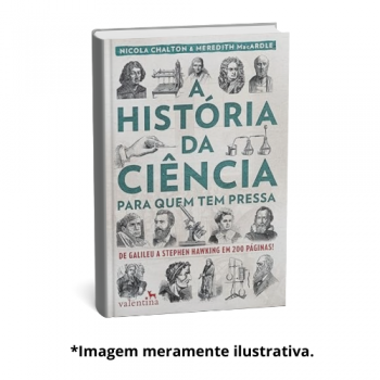 HISTORIA DA CIENCIA PARA QUEM TEM PRESSA, A | Nicola Chalton