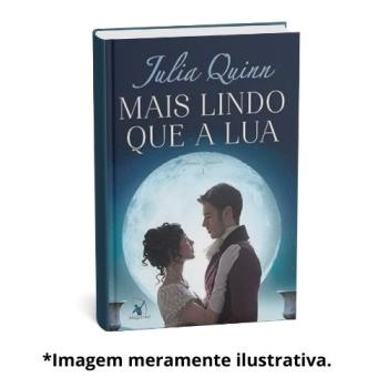 MAIS LINDO QUE A LUA - LIVRO 1 | Julia Quinn