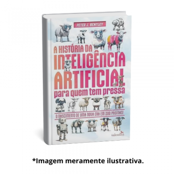 HISTORIA DA INTELIGENCIA ARTIFICIAL PARA QUEM TEM PRESSA, A | Peter J. Bentley