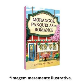 MORANGOS PANQUECAS E ROMANCE - VOL 4 |  Laurie Gilmore