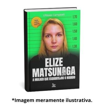 ELIZE MATSUNAGA - EDICAO REVISTA E AMPLIADA |  Ullisses Campbell