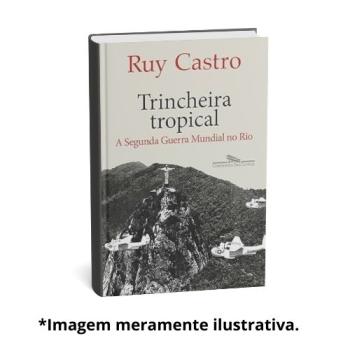TRINCHEIRA TROPICAL |  Ruy Castro