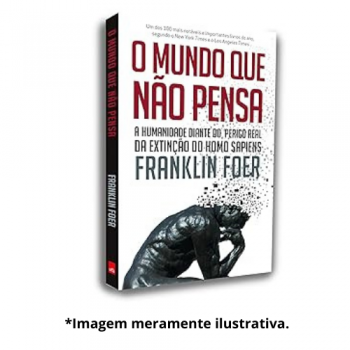 MUNDO QUE NAO PENSA, O | Franklin Foer
