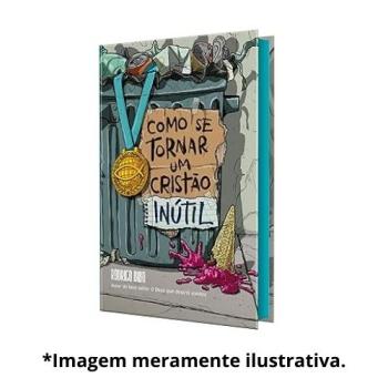 COMO SE TORNAR UM CRISTAO INUTIL |  Maidy Lacerda
