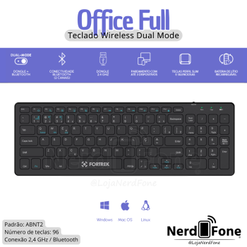 TECLADO WIRELESS OFFICE FULL FORTREK; BLUETOOTH (BT) / 2.4GHZ / ABNT2