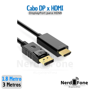 CABO DISPLAYPORT (DP) x HDM; DPxHDMI