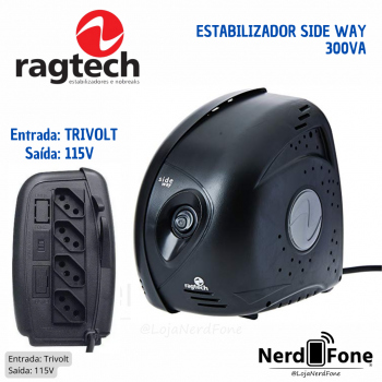 ESTABILIZADOR SIDE WAY 300VA RAGTECH; ENTRADA: TRIVOLT / SAÍDA: 115V
